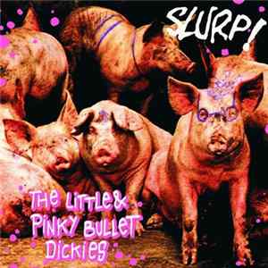 Slurp! - The Little & Pinky Bullet Dickies ( mp3