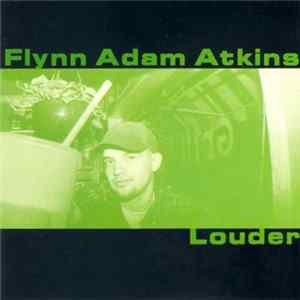 Flynn Adam Atkins - Louder mp3
