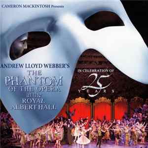 25th Anniversary Cast - The Phantom Of The Opera At The Royal Albert Hall (In Celebration Of 25 Years) mp3
