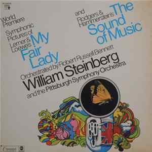 Robert Russell Bennett, William Steinberg And The Pittsburgh Symphony Orchestra - Symphonic Pictures Of Lerner & Loewe's My Fair Lady And Rodgers & Hammerstein's The Sound Of Music mp3