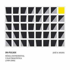 José R. Sosaya - Im​-​Pulsos: Música Instrumental Y Electroacústica (1989​-​2000) mp3