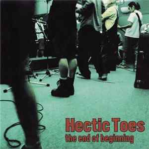 Hectic Toes - The End Of Beginning mp3