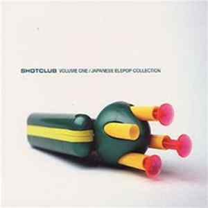 Various - Shotclub Volume One / Japanese Elepop Collection mp3