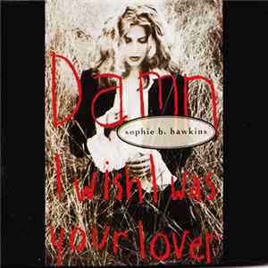 Sophie B. Hawkins - Damn I Wish I Was Your Lover mp3