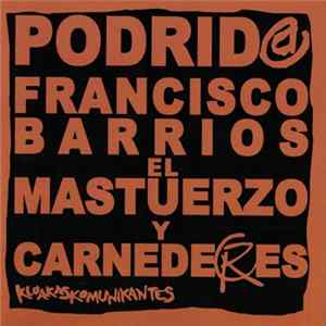 Francisco Barrios El Mastuerzo Y Carne De Res - Podrid@ mp3