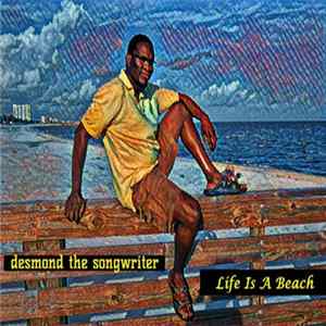 desmond the songwriter - Life Is A Beach mp3