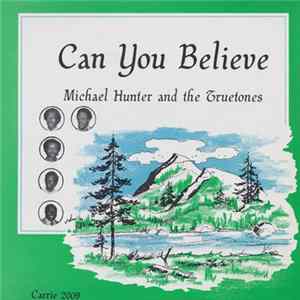Michael Hunter And The Truetones - Can You Believe mp3