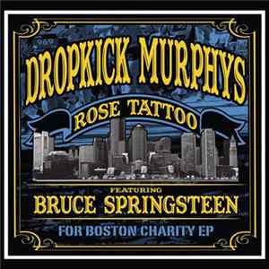 Dropkick Murphys Featuring Bruce Springsteen - Rose Tattoo (For Boston Charity EP) mp3