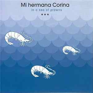 Mi Hermana Corina - In A Sea Of Prawns mp3