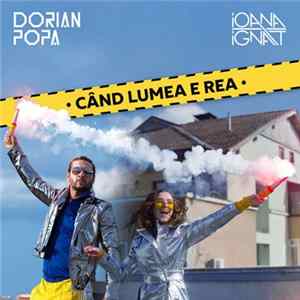 Dorian Popa Feat. Ioana Ignat - Cand Lumea E Rea mp3