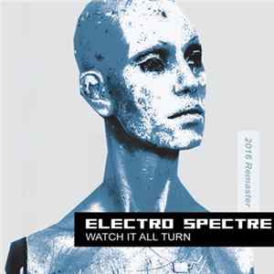 Electro Spectre - Watch It All Turn (2016 Remaster) mp3