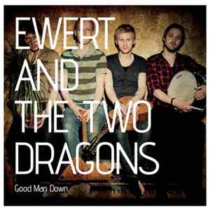 Ewert And The Two Dragons - Good Man Down mp3