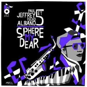 Paul Jeffrey And Fulvio Albano Quintet - Sphere My Dear mp3
