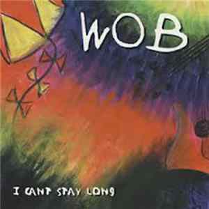 WOB - I Can't Stay Long mp3