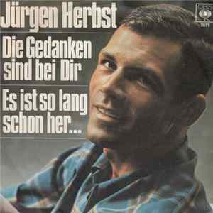 Jürgen Herbst - Die Gedanken Sind Bei Dir / Es Ist So Lang Schon Her... mp3