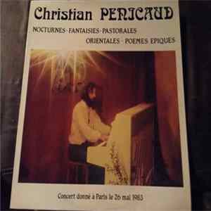 Christian Penicaud - Nocturnes - Fantaisies Pastorales - Orientales - Poèmes Epiques Concert donné à Paris le 26 Mai 1983 mp3
