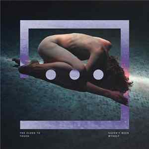 Too Close To Touch - Haven't Been Myself mp3
