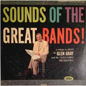 Glen Gray & The Casa Loma Orchestra - Sounds Of The Great Bands! mp3
