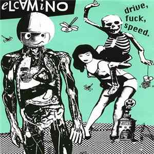 Elcamino - Drive, Fuck, Speed ! mp3