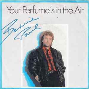 Bernie Paul - Your Perfume's In The Air mp3