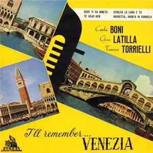 Carla Boni / Gino Latilla / Tonina Torrielli - I'll Remember...Venezia mp3