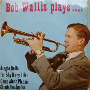 Bob Wallis - Bob Wallis Plays … mp3