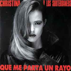 Christina Y Los Subterraneos - Que Me Parta Un Rayo mp3