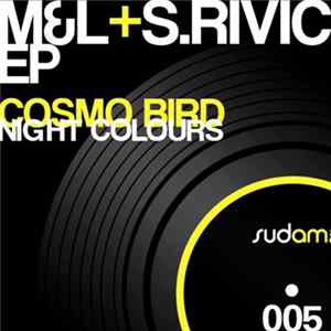 M&L+S.Rivic - EP (Cosmo Bird / Night Colours) mp3