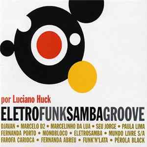 Various - Eletro Funk Samba Groove Por Luciano Huck mp3