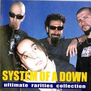 System Of A Down - Ultimate Rarities Collection mp3