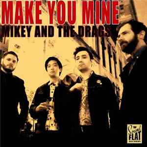 Mikey and The Drags - Make You Mine mp3
