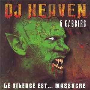 DJ Heaven & Gabbers - Le Silence Est... Massacre mp3