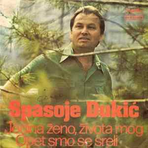 Spasoje Dukić - Jedina Ženo, Života Mog / Opet Smo Se Sreli mp3