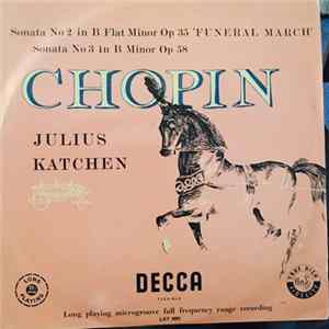 Chopin, Julius Katchen - Sonata No 2 In B Flat Minor Op 35 'Funeral March' / Sonata No 3 In B Minor Op 58 mp3