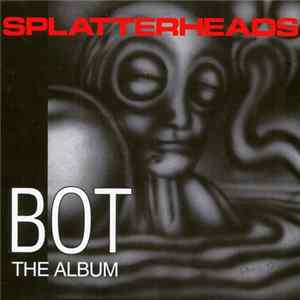 Splatterheads - BOT: The Album mp3
