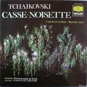 Tchaikovski - Orchestre Philharmonique De Berlin Direction: Ferdinand Leitner - Casse-Noisette - Capricio Italien - Marche Slave mp3