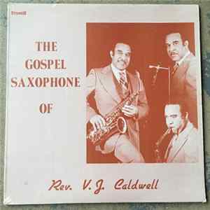Rev. V.J. Caldwell - The Gospel Saxophone Of mp3
