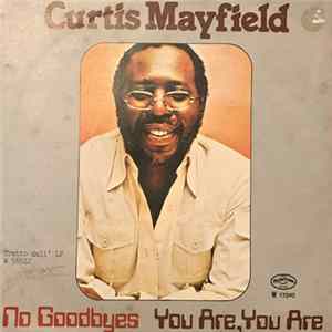 Curtis Mayfield - No Goodbyes / You Are, You Are mp3