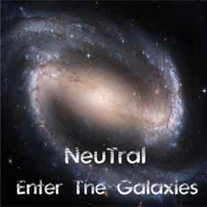 NeuTral - Enter The Galaxies mp3