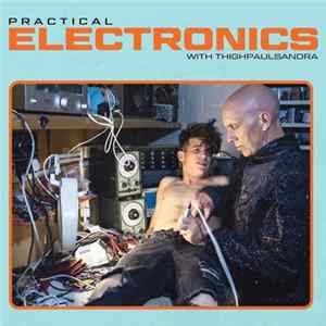 Thighpaulsandra - Practical Electronics With Thighpaulsandra mp3