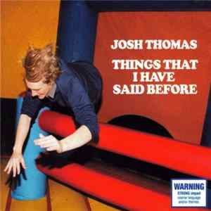 Josh Thomas - Things That I Have Said Before mp3