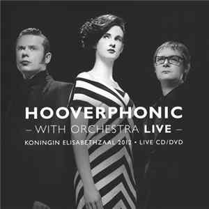 Hooverphonic - With Orchestra Live (Koningin Elisabethzaal 2012) mp3