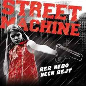 Street Machine - Ber Nebo Nech Bejt mp3