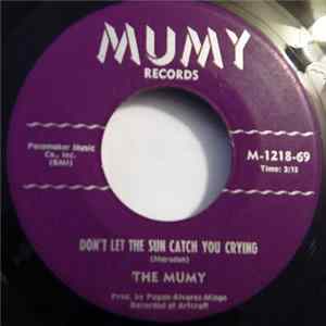 The Mumy - Don't Let The Sun Catch You Crying / I Wake Up Crying mp3