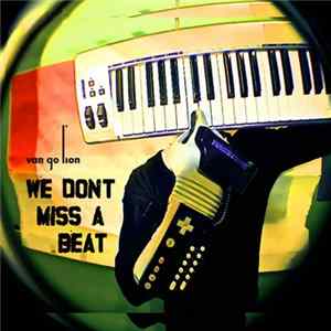 Van Go Lion - We Don't Miss A Beat mp3