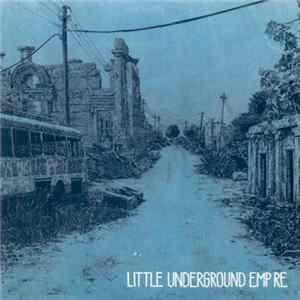 Little Underground Empire - Little Underground Empire mp3