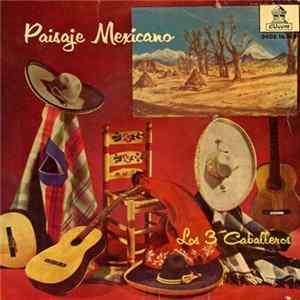 Los 3 Caballeros - Paisaje Mexicano mp3