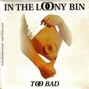 In The Loony Bin - Too Bad mp3