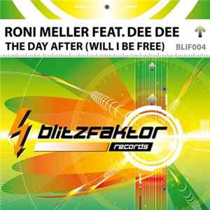 Roni Meller Feat. Dee Dee - The Day After (Will I Be Free) mp3
