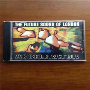 The Future Sound Of London - Accelerator mp3